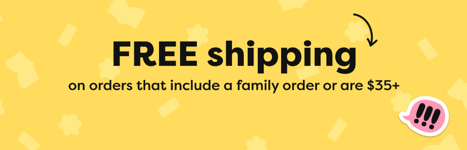 FREE shipping on orders that include a family order or are $35+